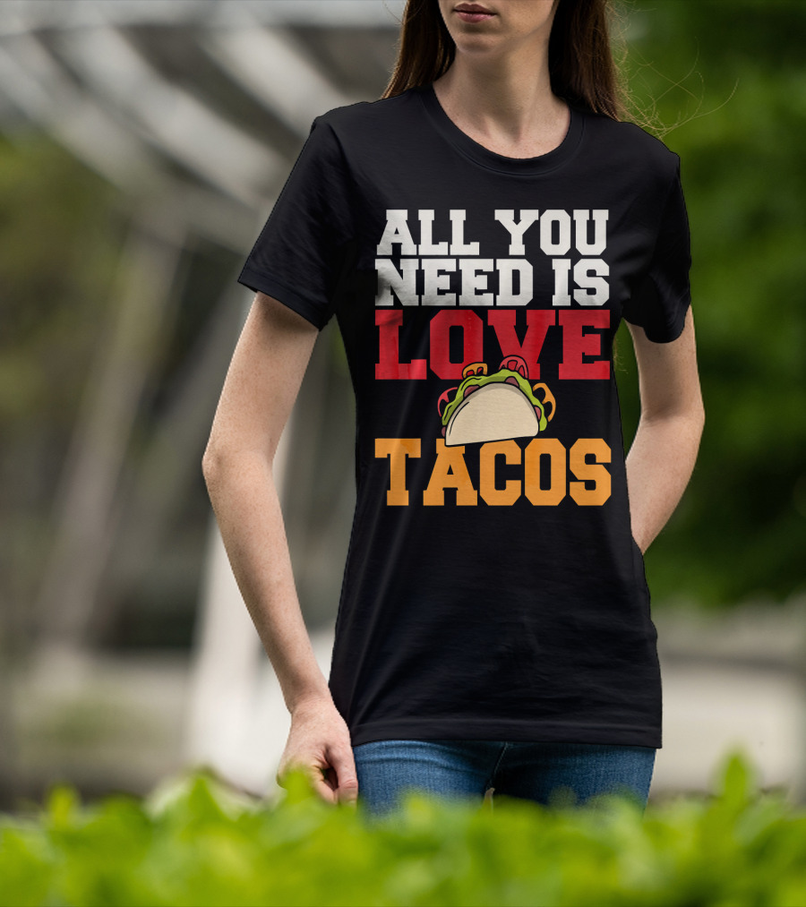 All You Need Is Love Tacos Valentine T-Shirt