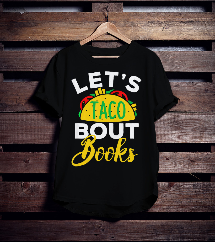 Let's Taco Bout Books Funny Mexican Pun T-Shirt