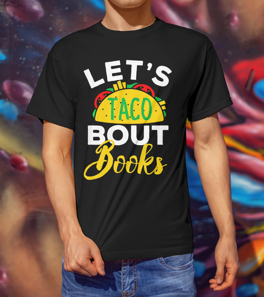 Let's Taco Bout Books Funny Mexican Pun T-Shirt