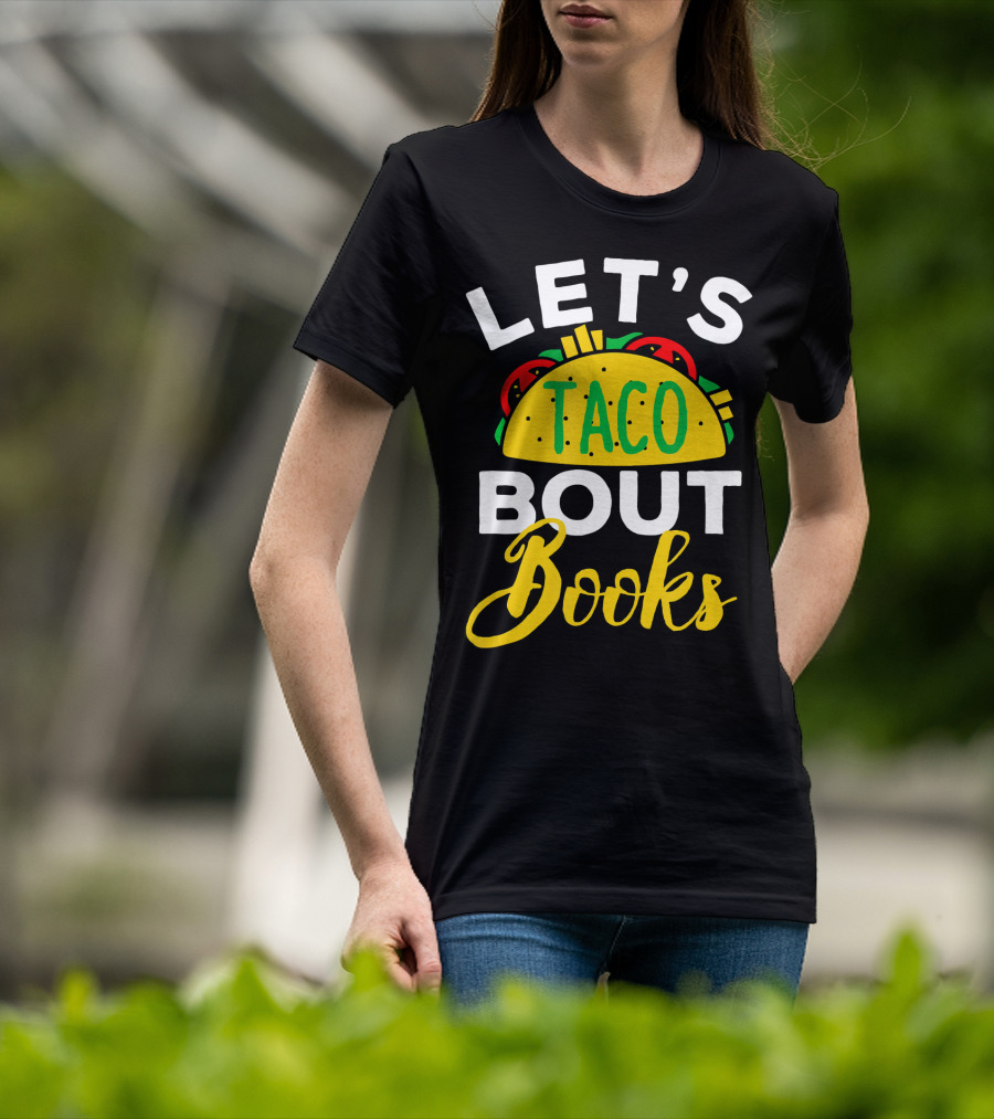 Let's Taco Bout Books Funny Mexican Pun T-Shirt