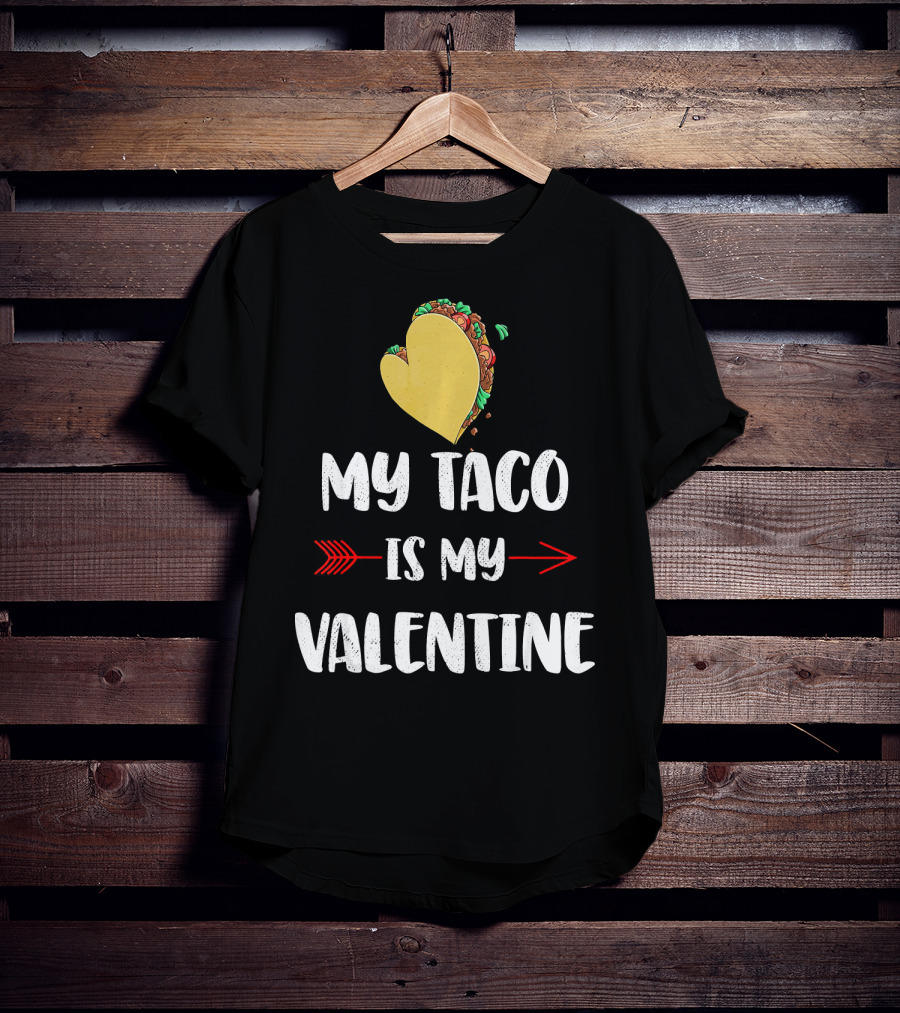 My Taco Is My Valentine T-Shirt