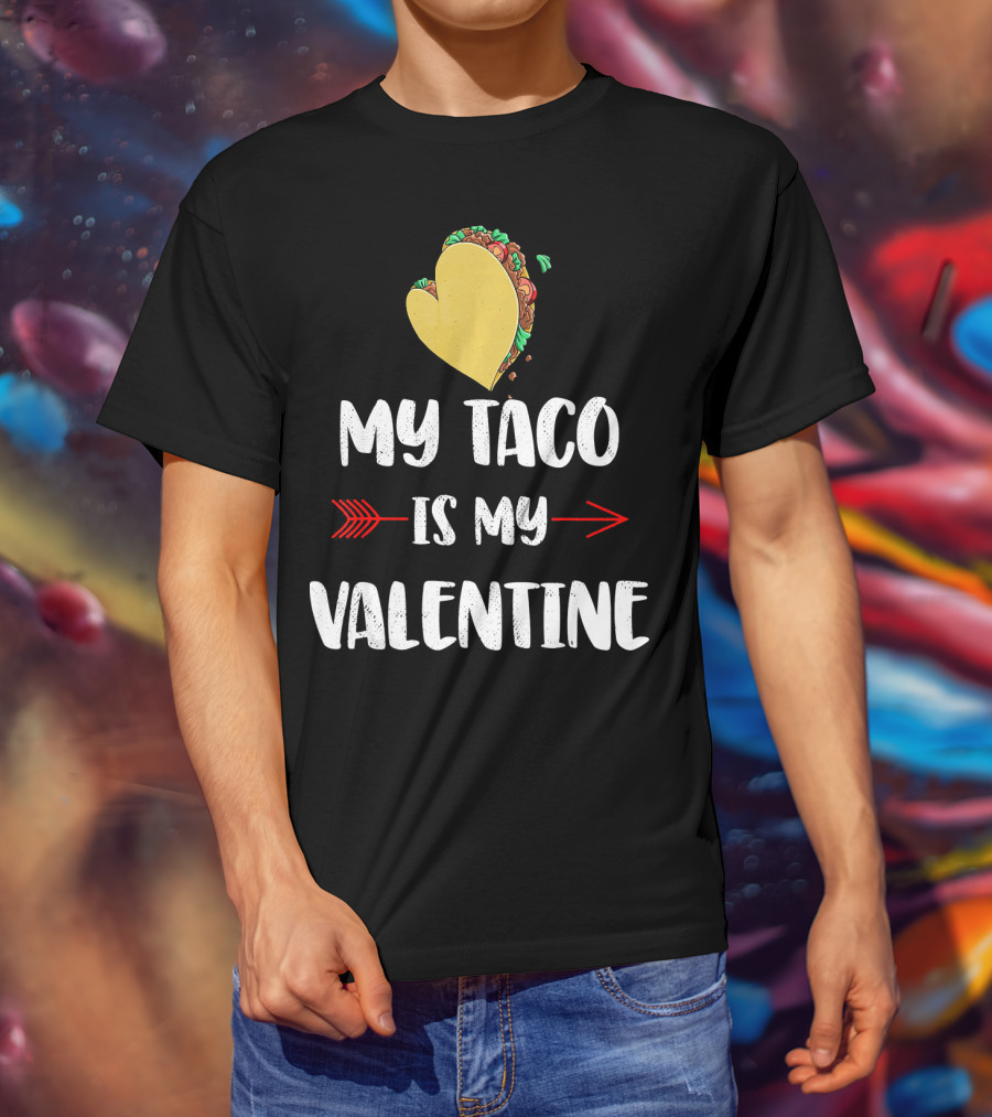 My Taco Is My Valentine T-Shirt