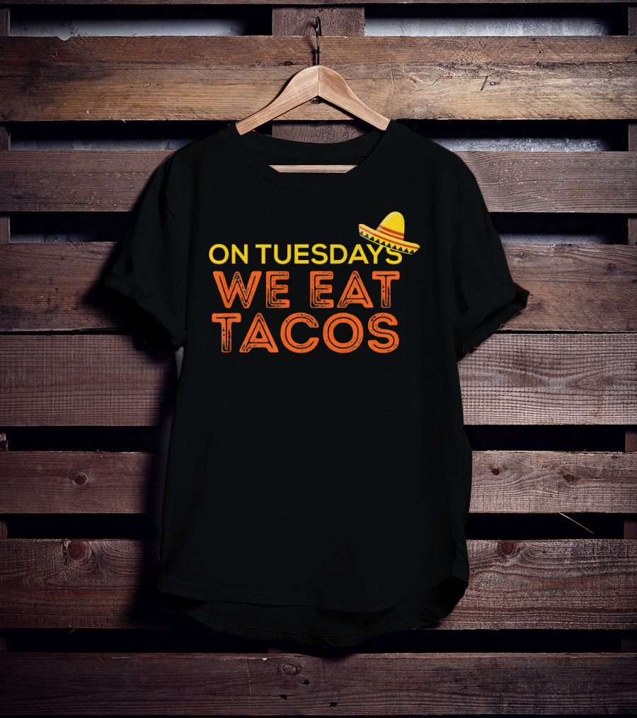 On Tuesdays We Eat Tacos Sombrero Fun Food Humor T-Shirt