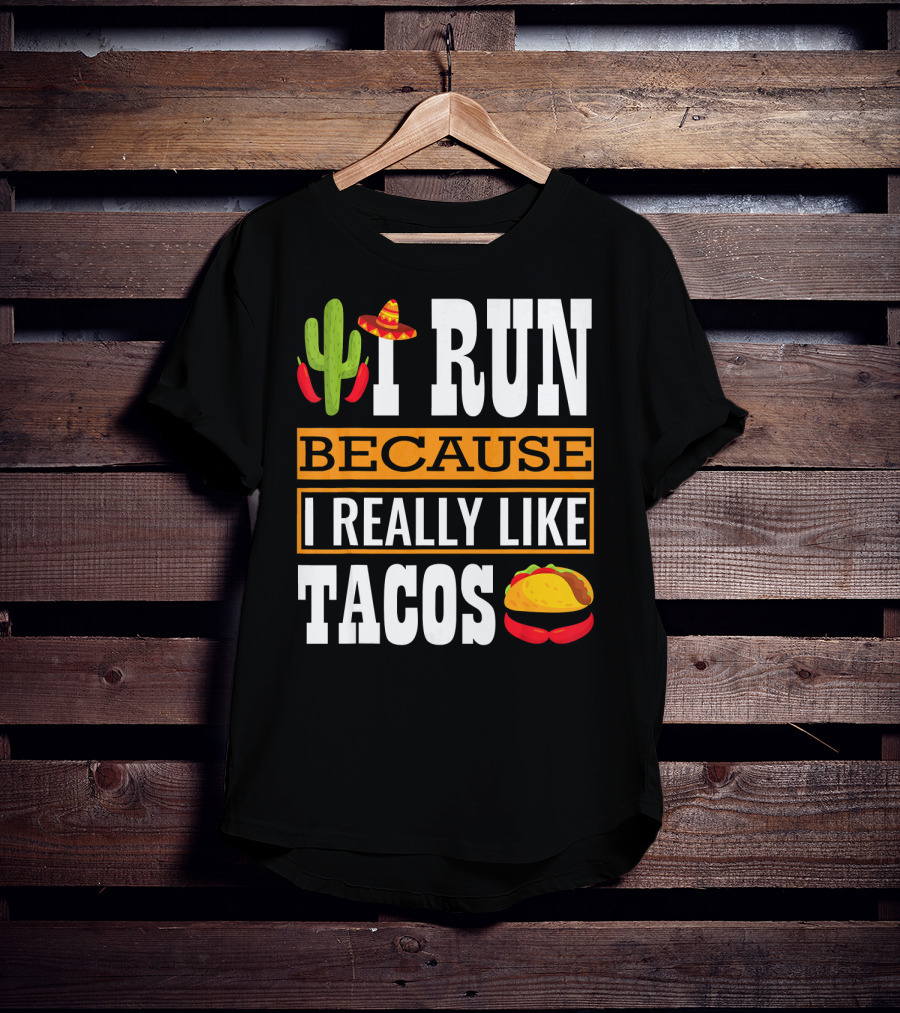 I Run Because I Really Like Tacos Sombrero Cactus T-Shirt