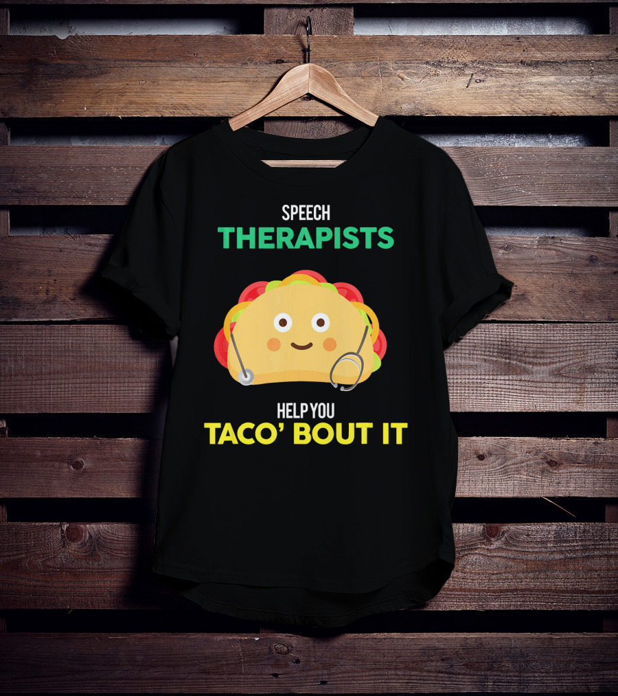 Speech Therapists Help You Taco Bout It Taco T-Shirt