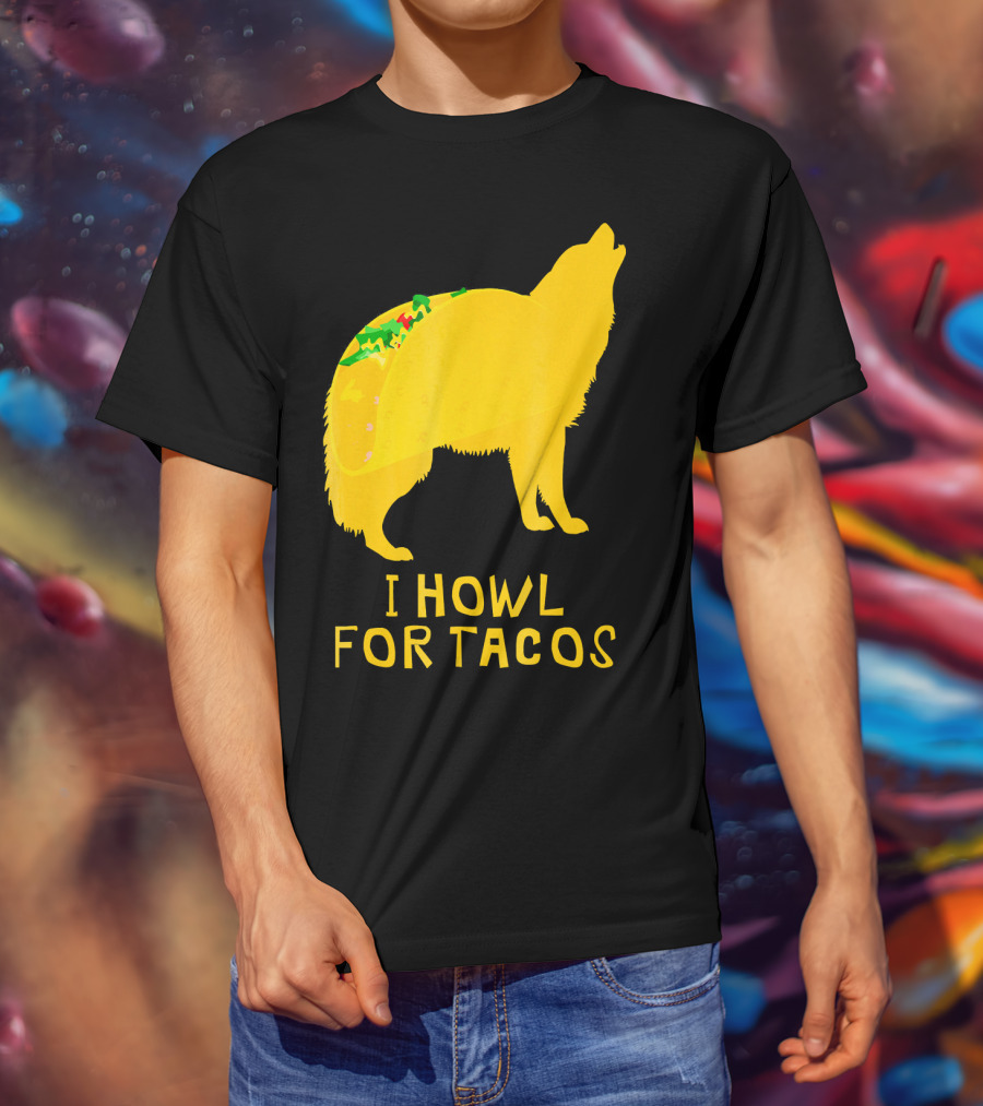 I Howl For Tacos Funny Taco Tuesday T-Shirt