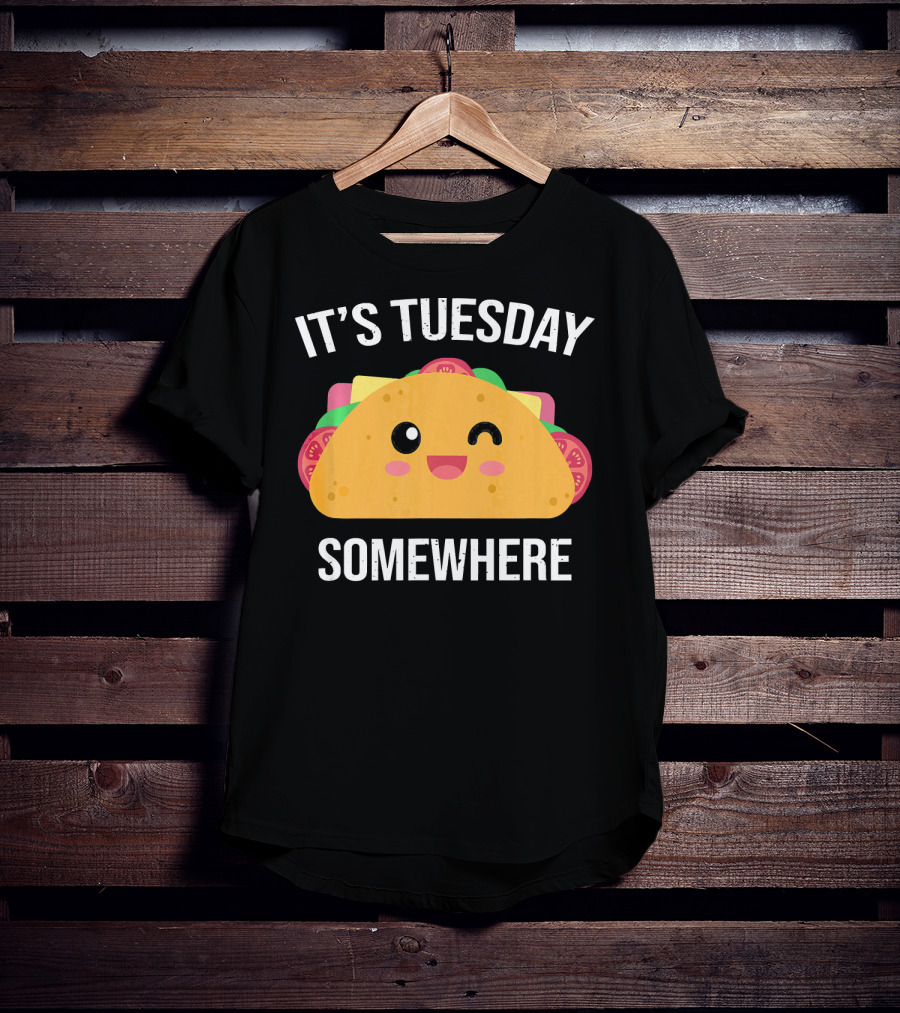 It's Tuesday Somewhere Funny Taco Eating Day T-Shirt