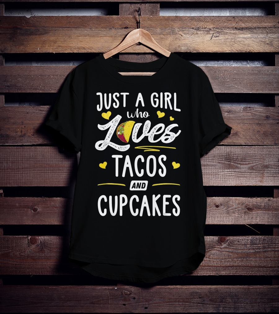 Just A Girl Who Loves Tacos And Cupcakes With Heart Accents T-Shirt