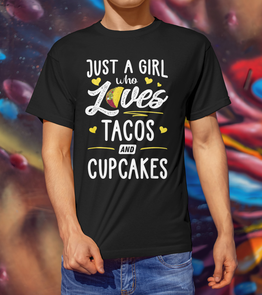 Just A Girl Who Loves Tacos And Cupcakes With Heart Accents T-Shirt