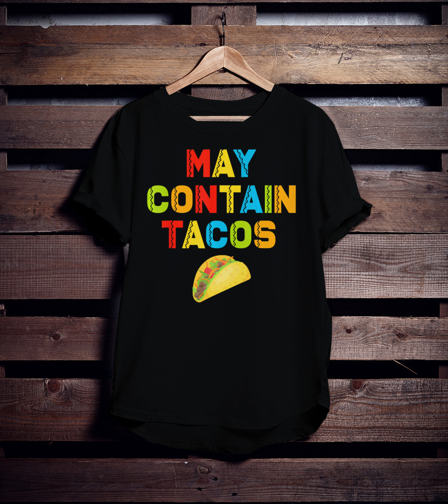 May Contain Tacos Mexican Food Lover Colorful Fun T-Shirt