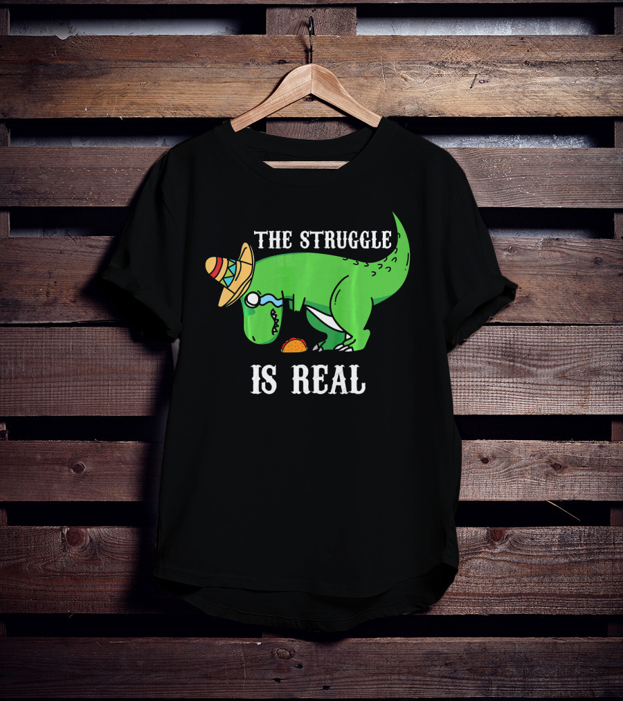The Struggle Is Real Funny Rex Dinosaur Hat Tacos T-Shirt