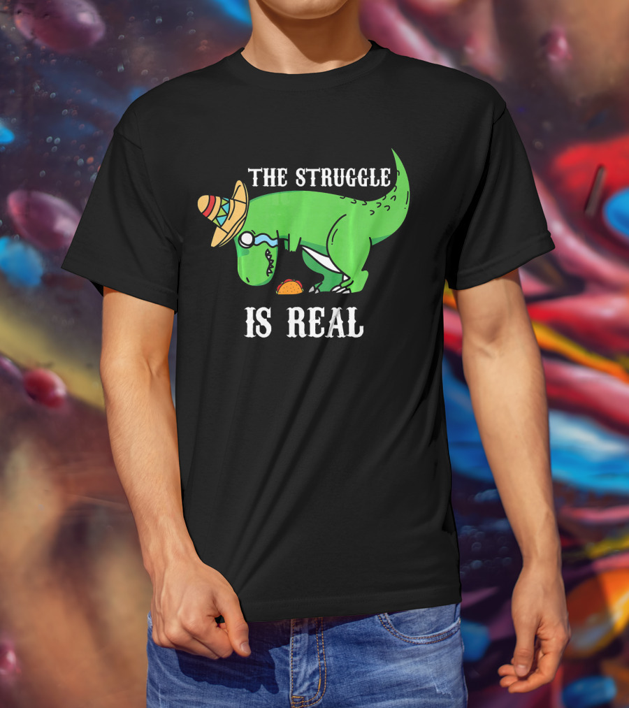 The Struggle Is Real Funny Rex Dinosaur Hat Tacos T-Shirt