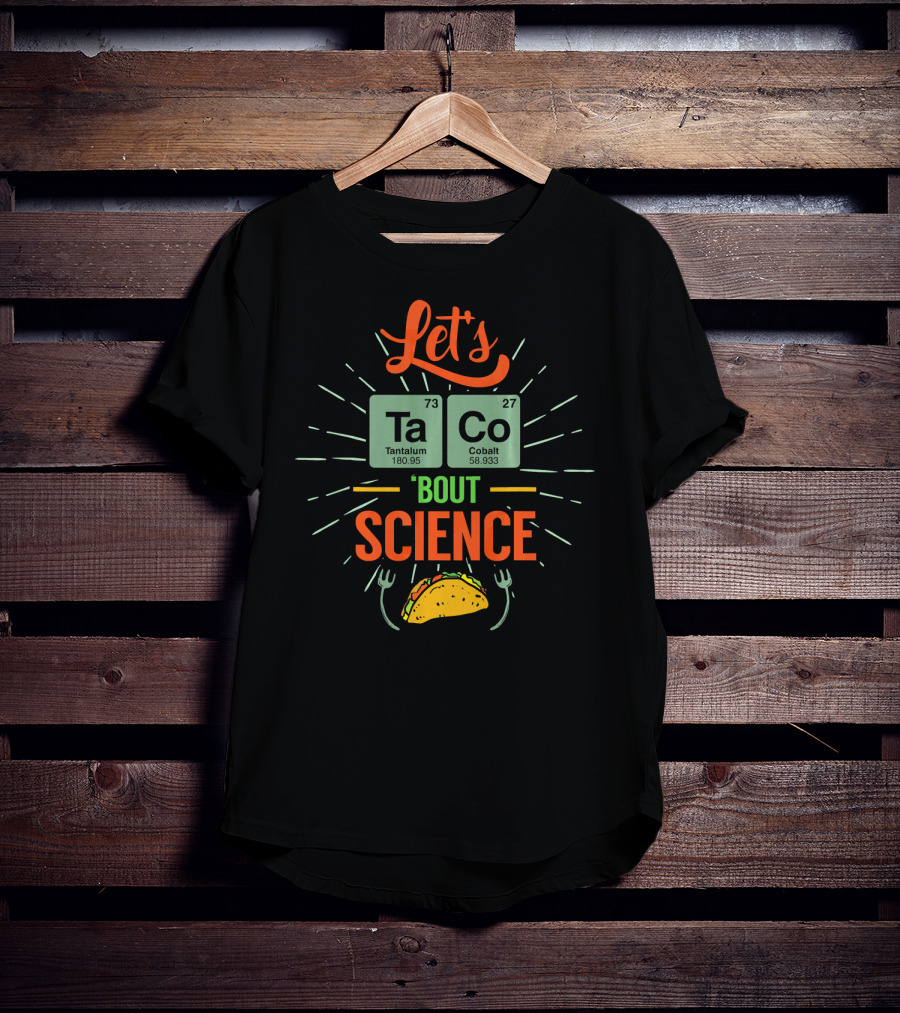 Let's Taco Bout Science Nerd Talk Tantalum Cobalt Elements T-Shirt