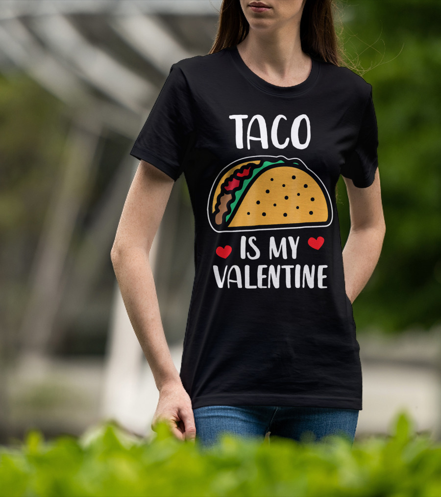 Taco Is My Valentine With Hearts And Funny Text T-Shirt