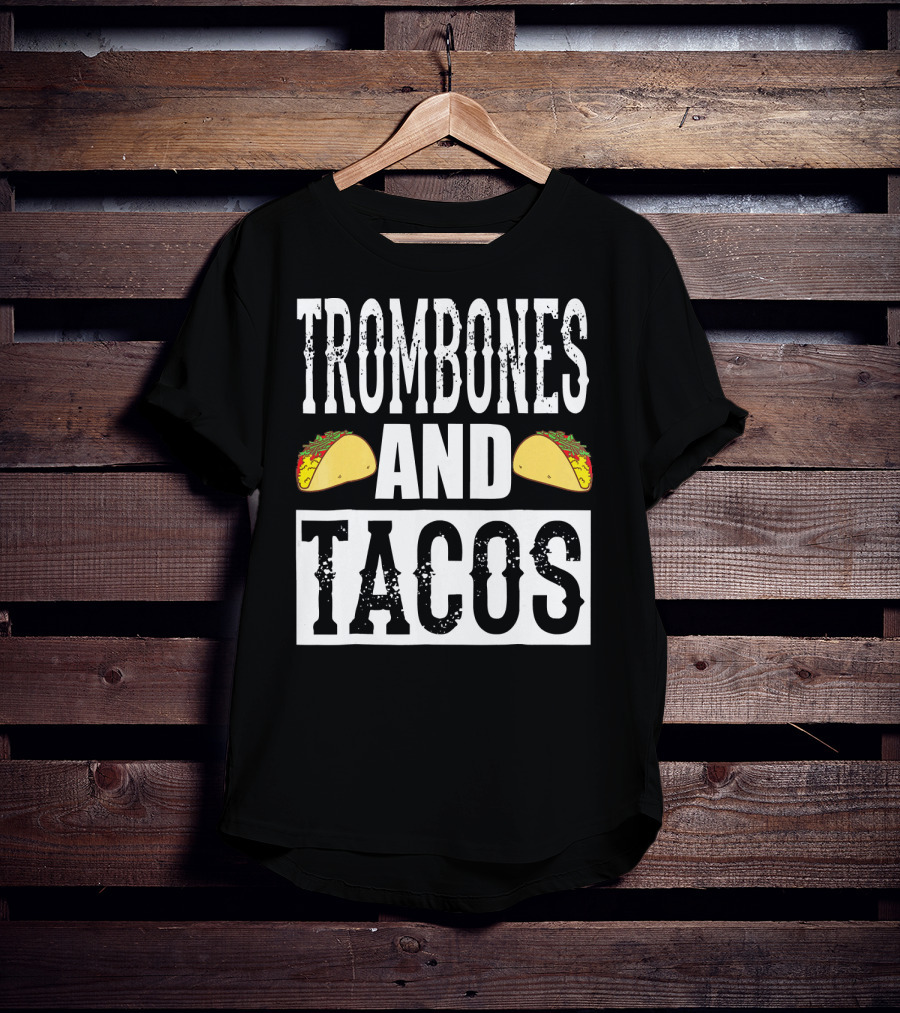 Trombones And Tacos Funny Taco Band Humor T-Shirt