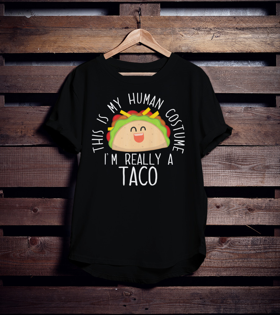 This Is My Human Costume I'm Really A Taco T-Shirt