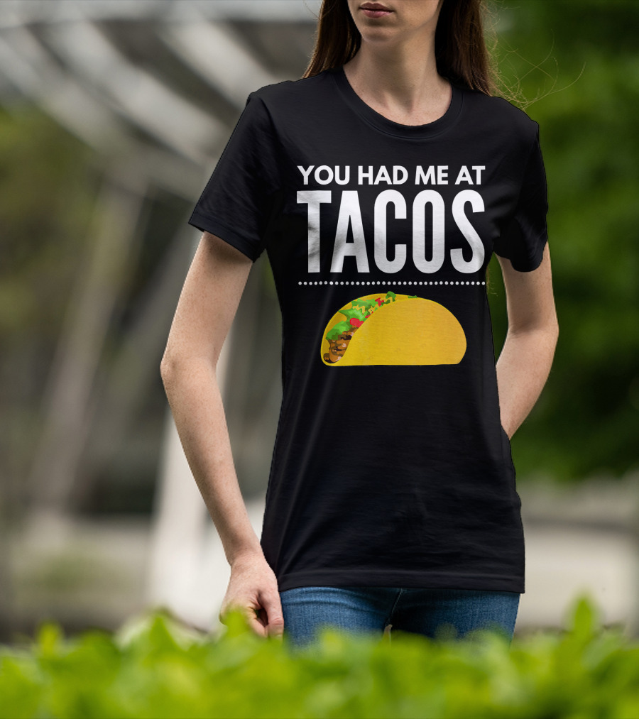 You Had Me At Tacos Mexican Quotes Taco T-Shirt