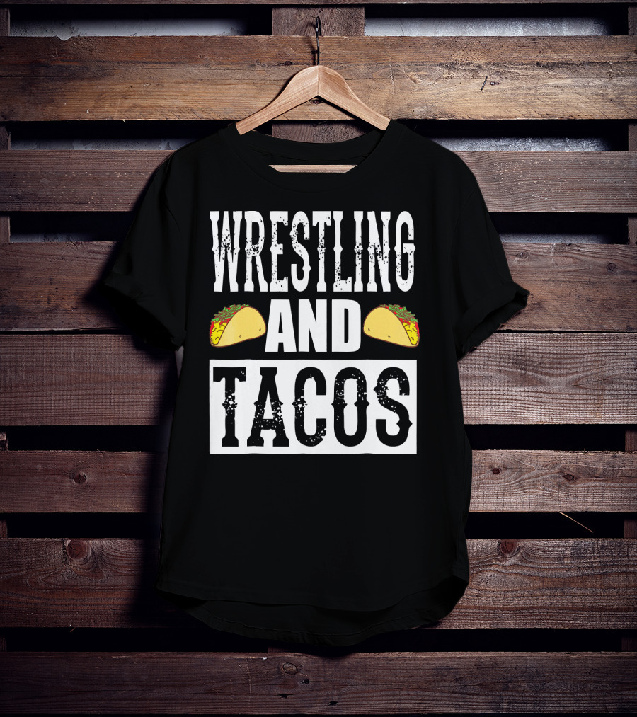 Wrestling And Tacos Funny Taco Enthusiast Humor T-Shirt