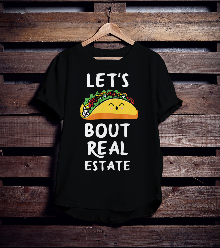 Let's Taco Bout Real Estate T-Shirt