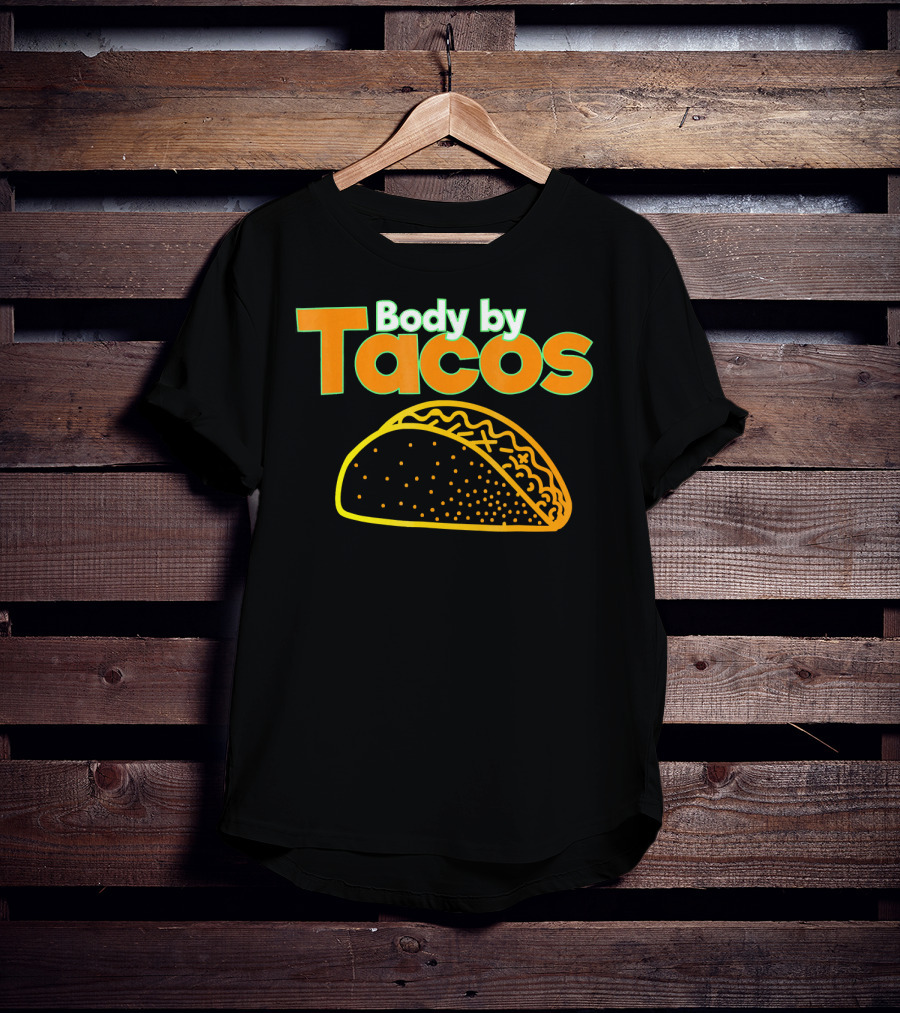 Body By Tacos Funny Taco Mexic T-Shirt