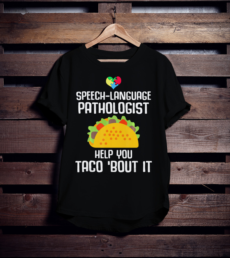 Speech-Language Pathologist Help You Taco 'Bout It Autism Awareness T-Shirt