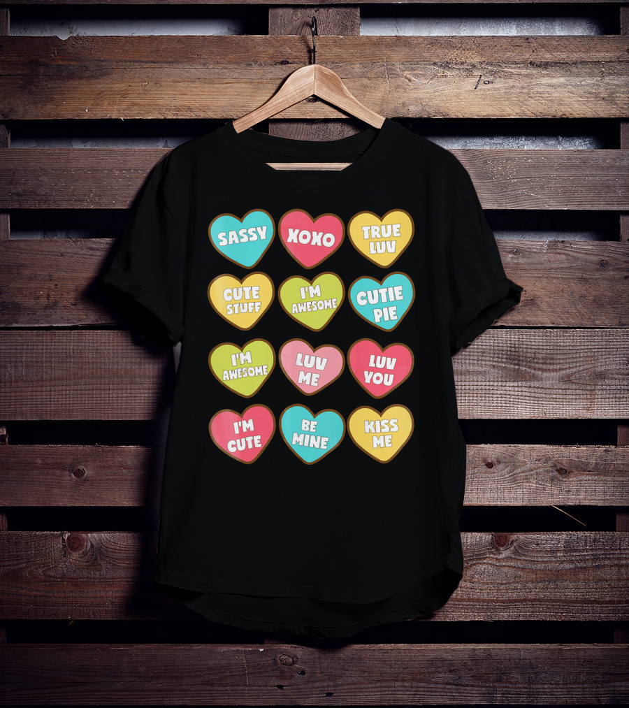 Sassy XOXO True Luv Cute Stuff I'm Awesome Cutie Pie Luv You I'm Cute Be Mine Kiss Me T-Shirt