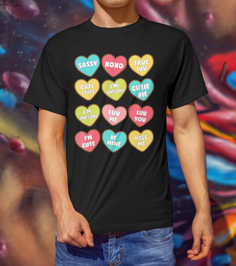 Sassy XOXO True Luv Cute Stuff I'm Awesome Cutie Pie Luv You I'm Cute Be Mine Kiss Me T-Shirt