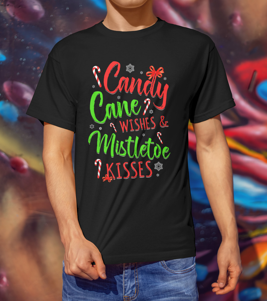 Candy Cane Wishes And Mistletoe Kisses Holiday Festive T-Shirt