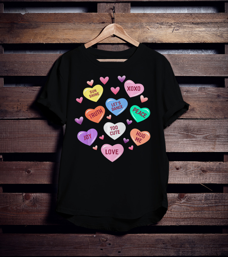 Valentines Day Heart Candy XOXO Love Joy Peace Truth Let's Dance Hug Me Sunshine Too Cute T-Shirt