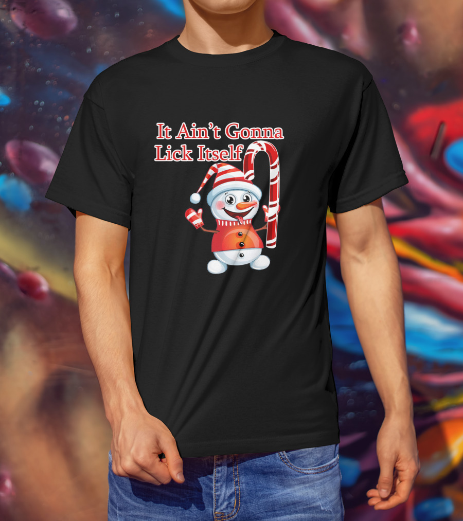 It Ain't Gonna Lick Itself Christmas Candy Cane Snowman T-Shirt
