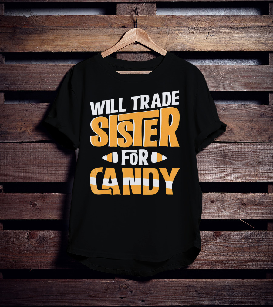 Will Trade Sister For Candy Halloween Humor T-Shirt