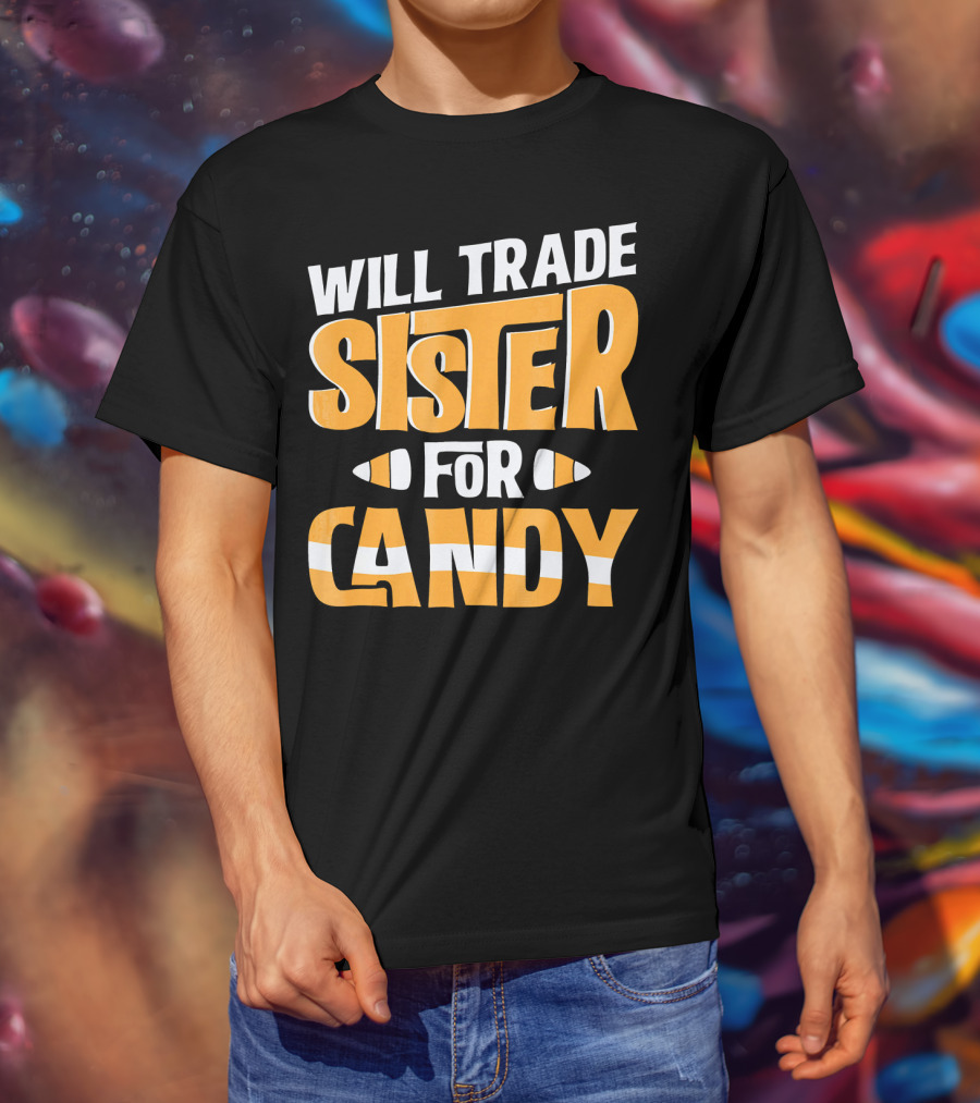 Will Trade Sister For Candy Halloween Humor T-Shirt