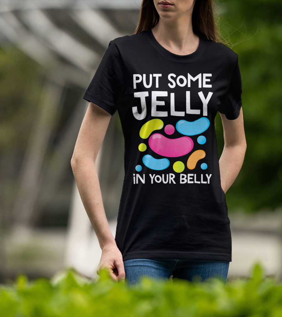 Put Some Jelly In Your Belly Funny Bean Colorful Candy Shapes T-Shirt