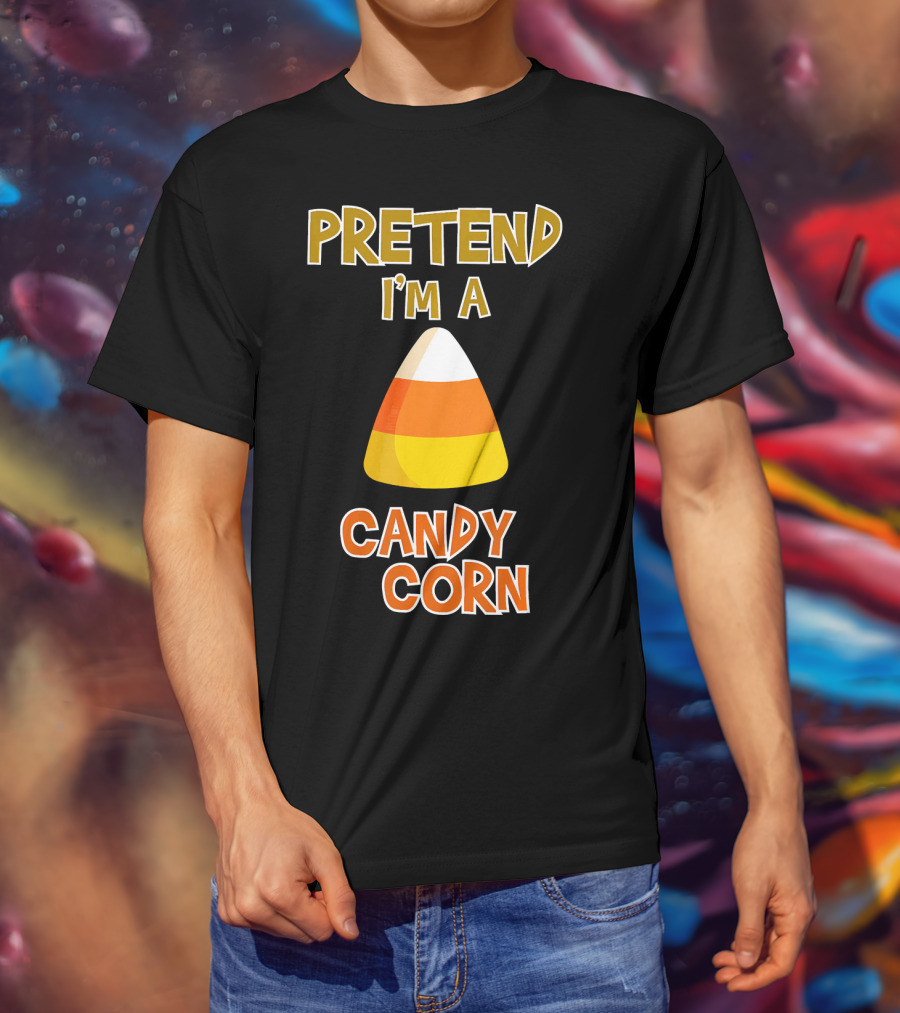 PRETEND I'M A CANDY CORN Halloween Candy T-Shirt