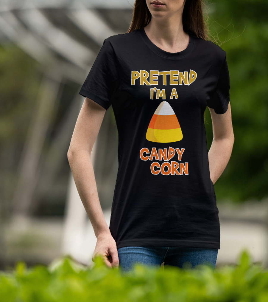 PRETEND I'M A CANDY CORN Halloween Candy T-Shirt