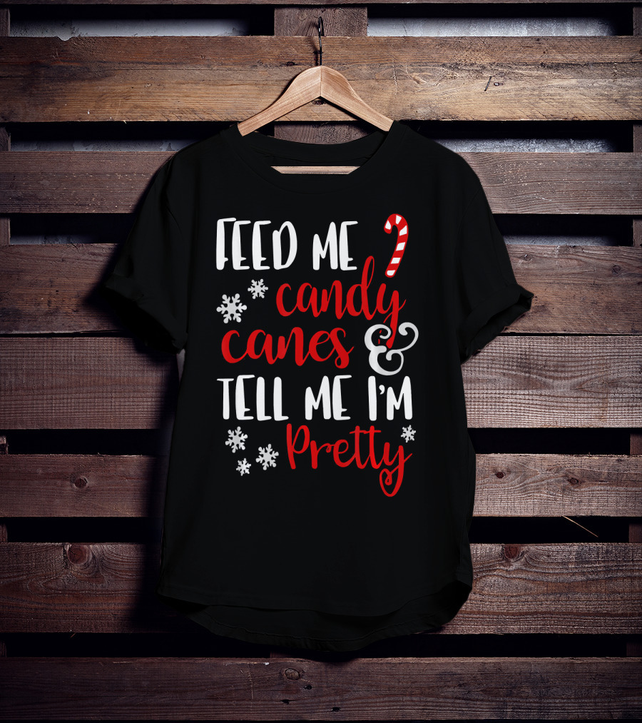 Feed Me Candy Canes And Tell Me I'm Pretty Snowflakes T-Shirt