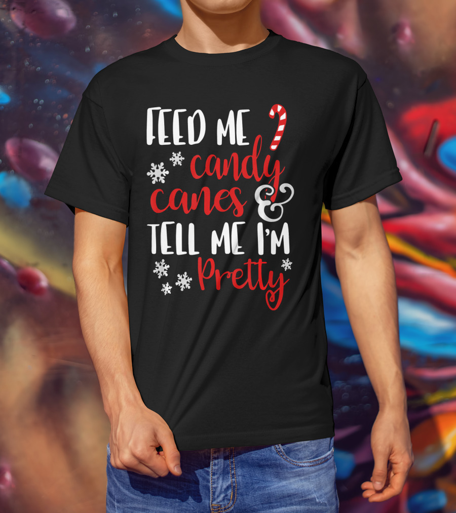 Feed Me Candy Canes And Tell Me I'm Pretty Snowflakes T-Shirt