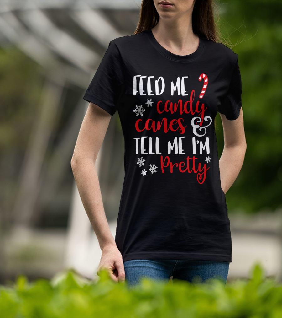 Feed Me Candy Canes And Tell Me I'm Pretty Snowflakes T-Shirt
