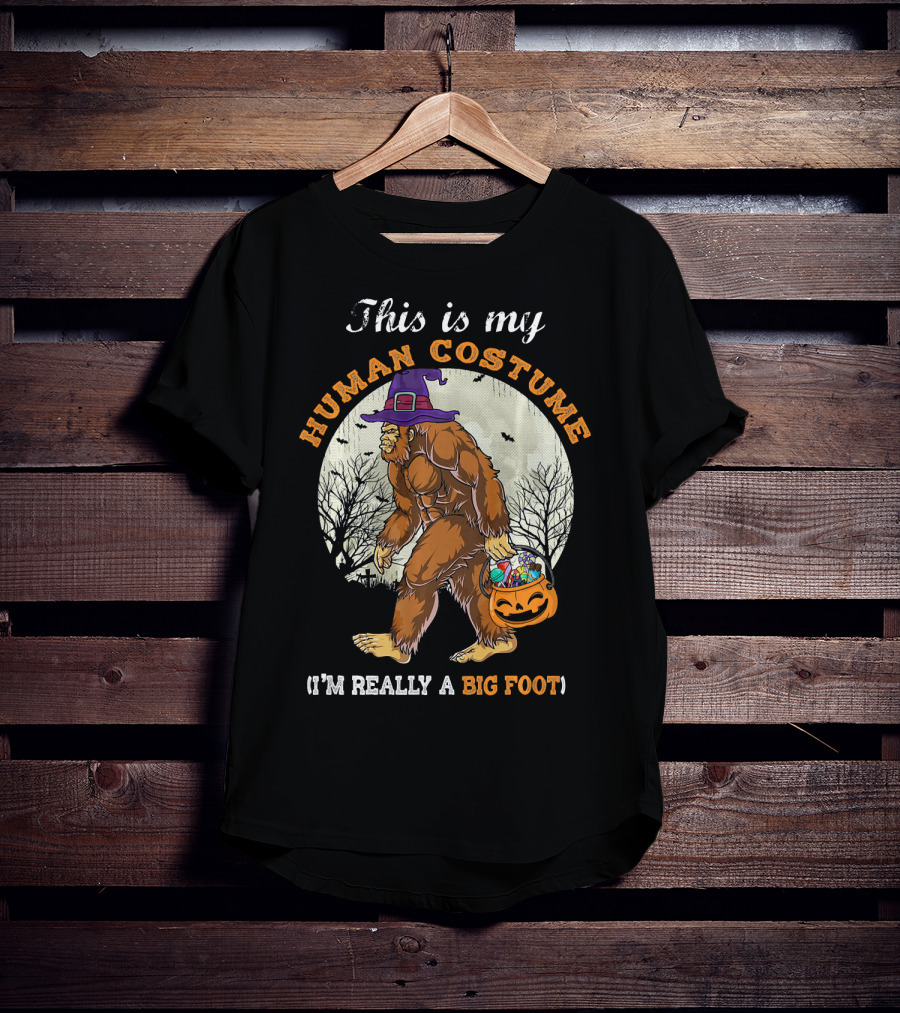 This Is My Human Costume I'm Really A Bigfoot Halloween Sasquatch With Candy Bucket T-Shirt