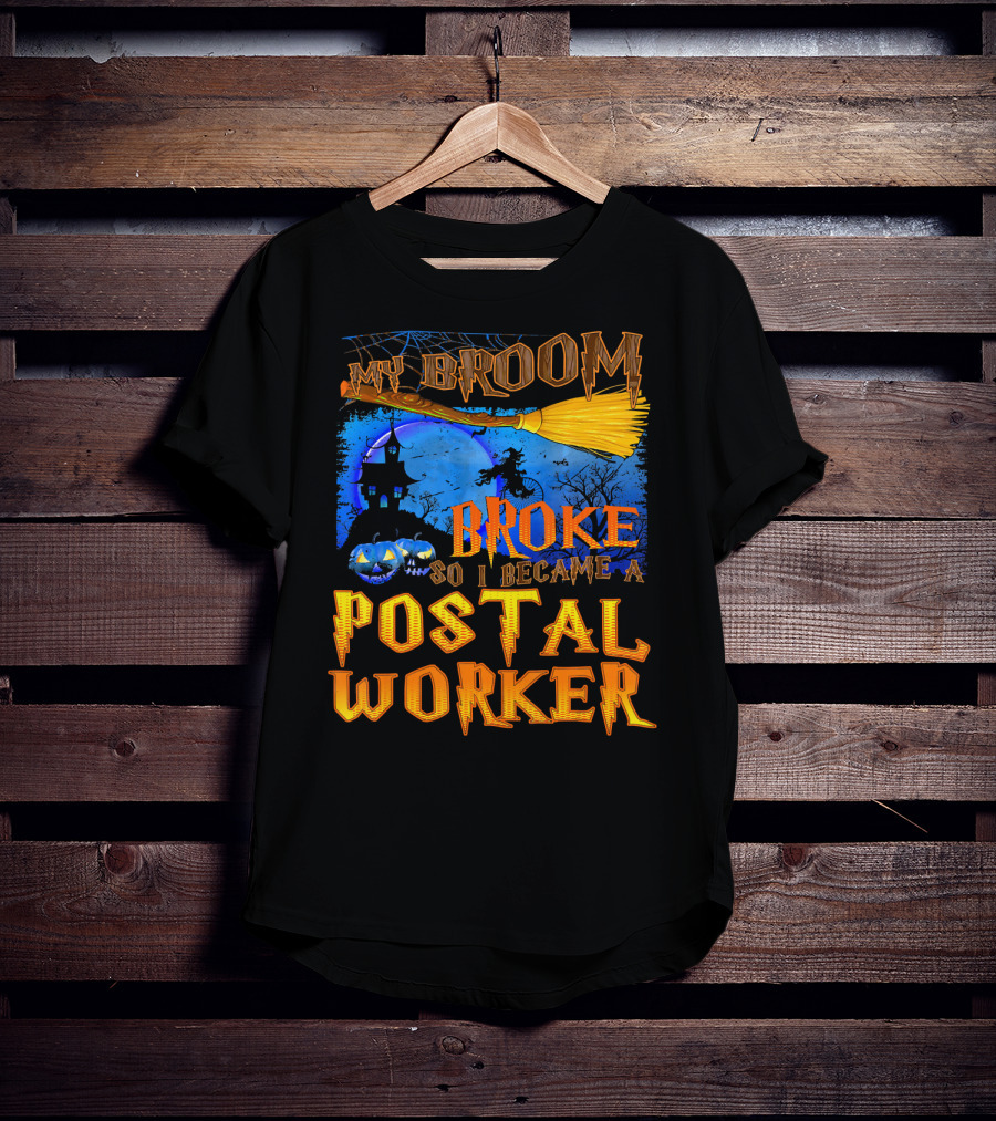My Broom Broke So I Became A Postal Worker Halloween Witch Castle Pumpkins T-Shirt