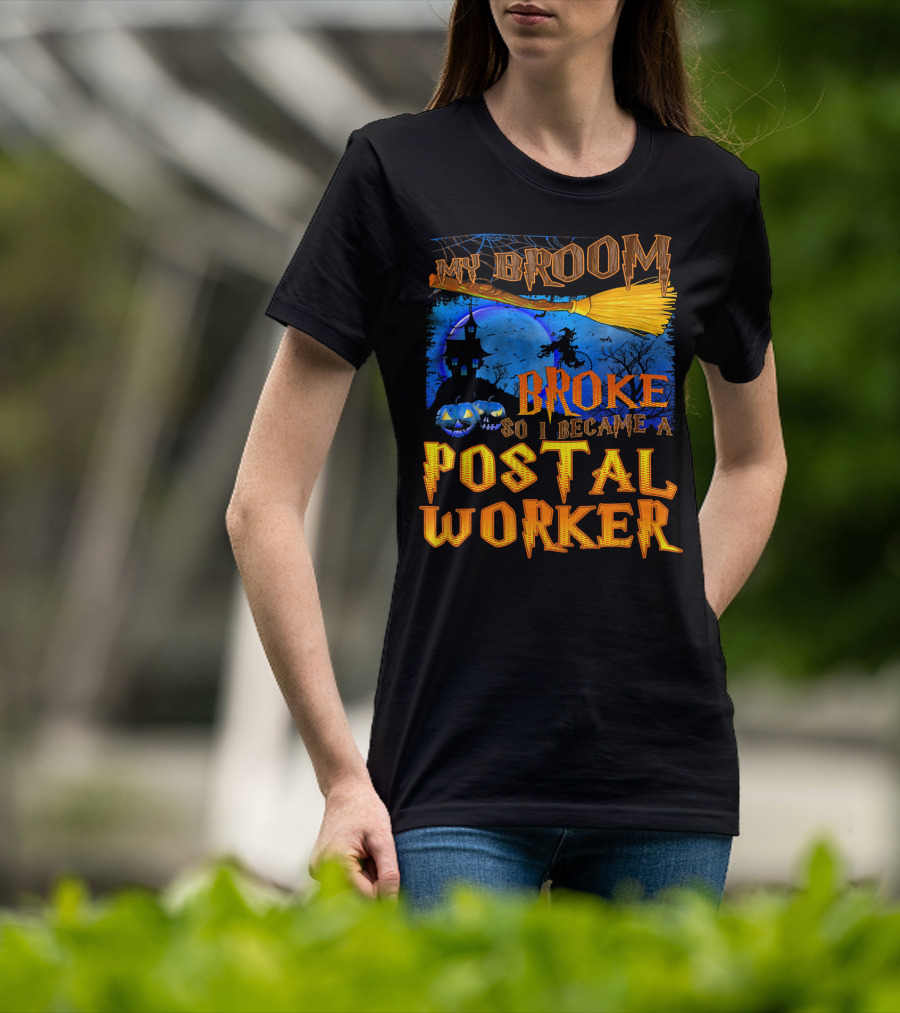 My Broom Broke So I Became A Postal Worker Halloween Witch Castle Pumpkins T-Shirt