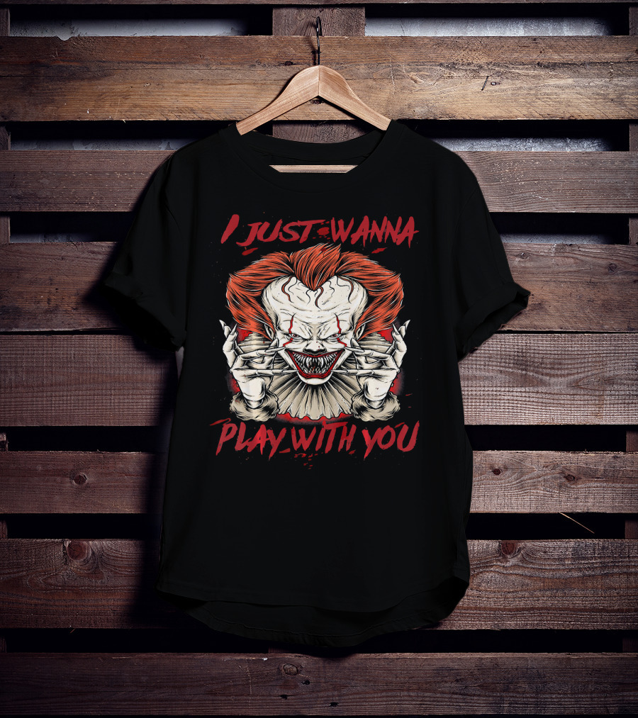 I Just Wanna Play With You Terrifying Scary Halloween Evil Clown T-Shirt
