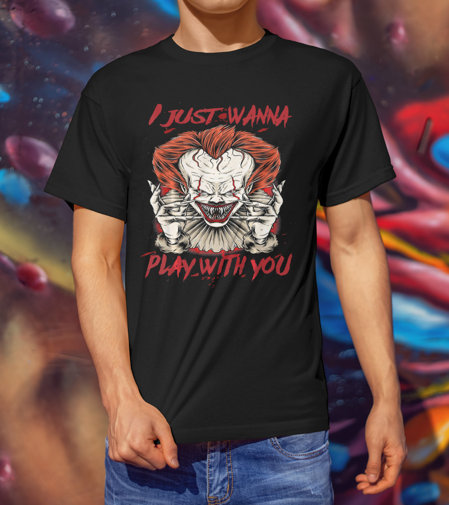 I Just Wanna Play With You Terrifying Scary Halloween Evil Clown T-Shirt