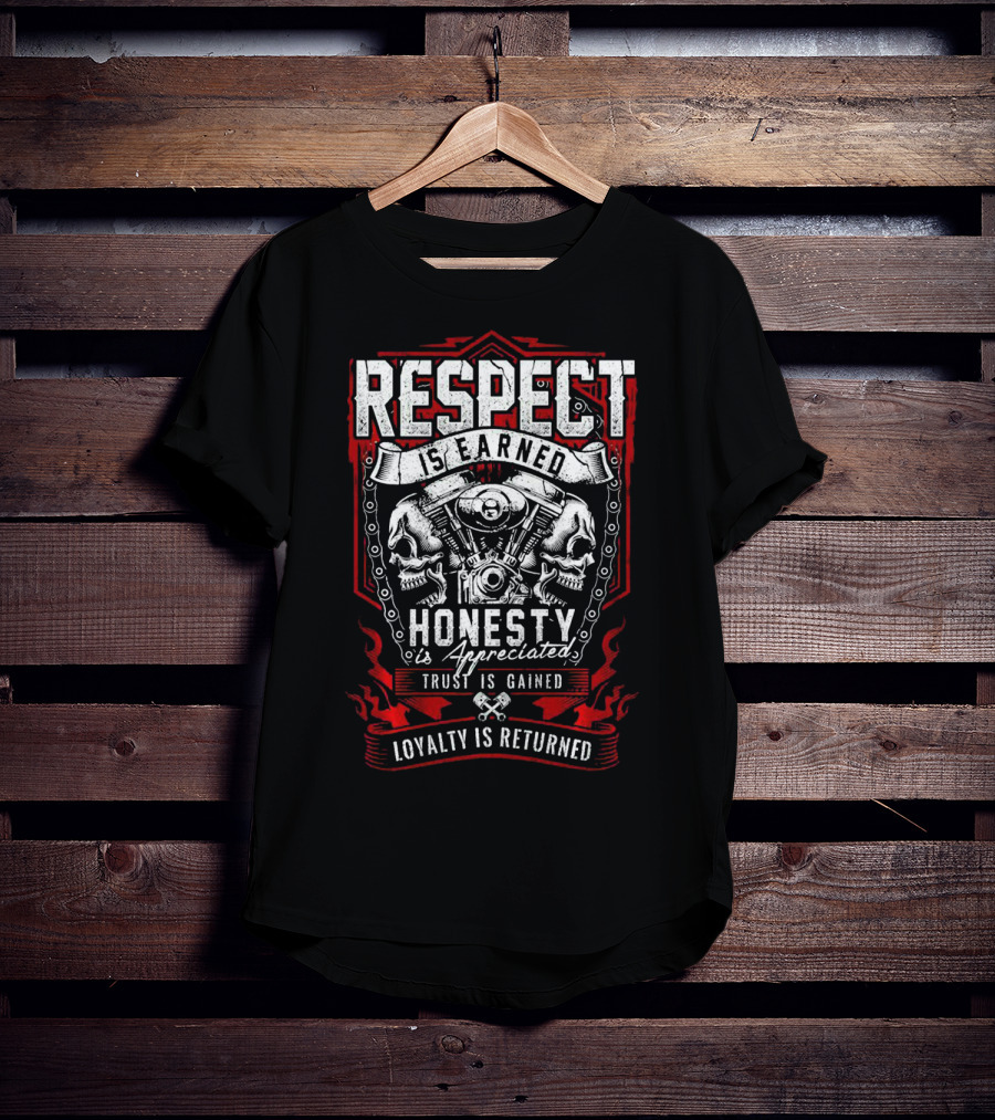Respect Earned Honesty Appreciated Skull Skeleton Racer Motorcycle Biker Loyalty Returned T-Shirt
