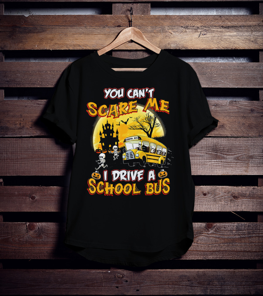 You Can't Scare Me I Drive A School Bus Halloween Skeletons Haunted House T-Shirt