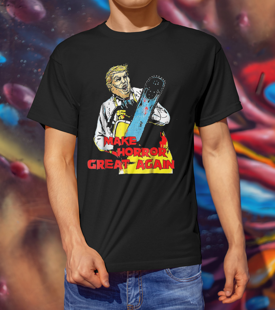 Make Horror Great Again Chainsaw T-Shirt