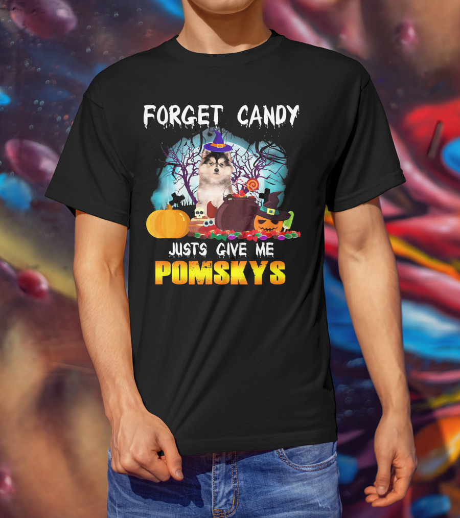 Forget Candy Just Give ME Pomskys T-Shirt