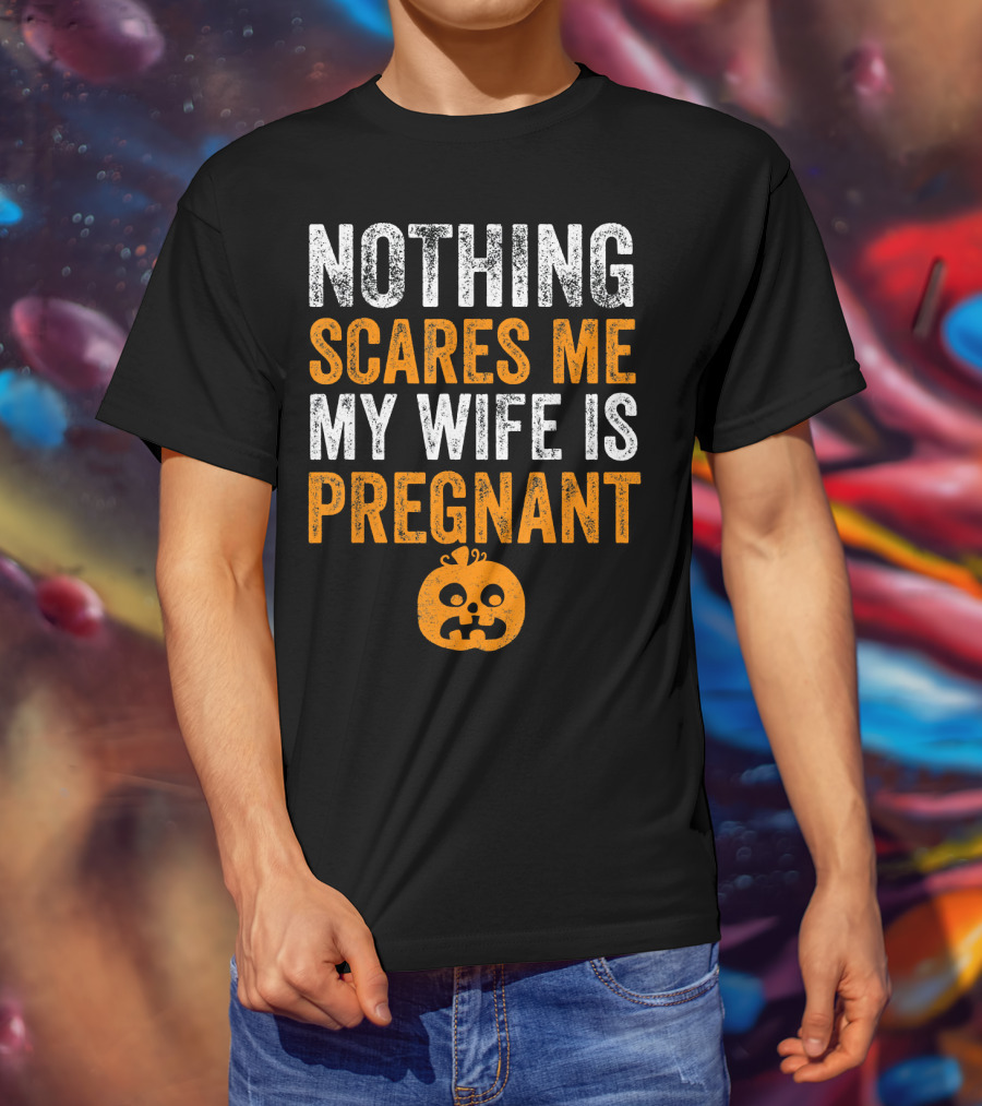 Nothing Scares Me My Wife Is Pregnant Pumpkin Face T-Shirt