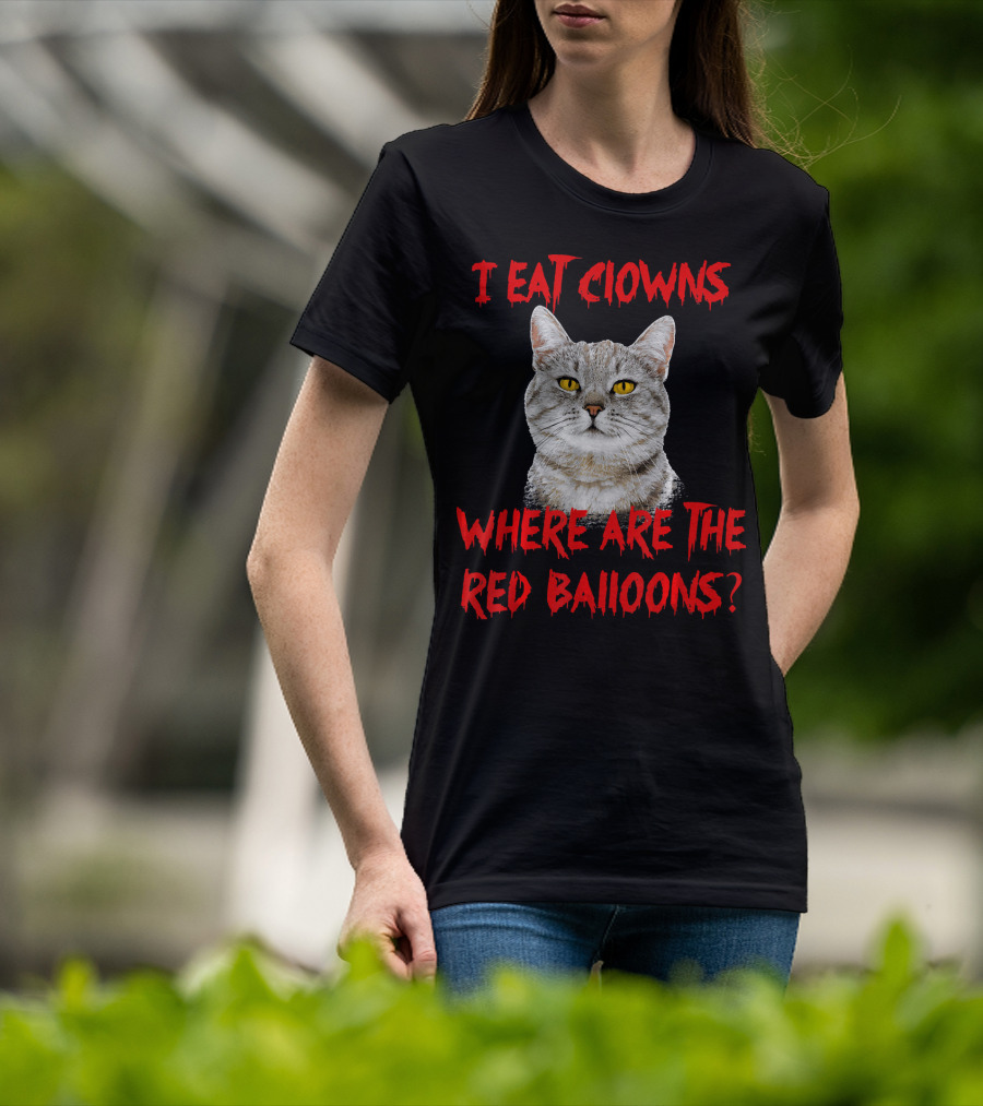 I Eat Clowns Where Are The Red Balloons Cat T-Shirt