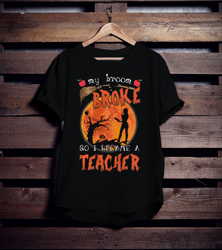 My Broom Broke So I Became A Teacher Halloween Moon Scene T-Shirt